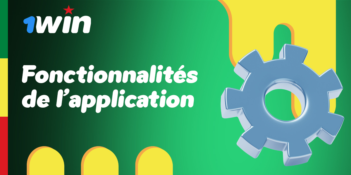 Quelles sont les fonctionnalités de l'application 1Win Sénégal ?